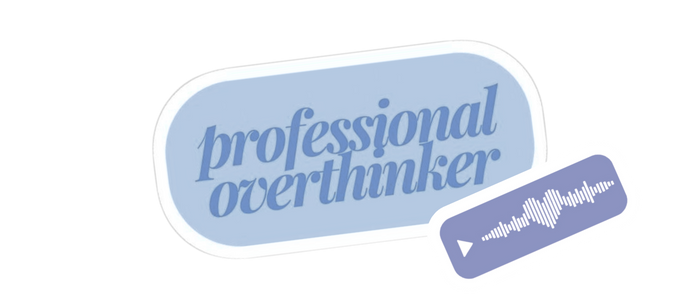 Professional overthinker